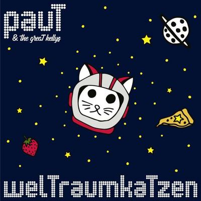 pauT & the greaT kellys  - welTraumkaTzen