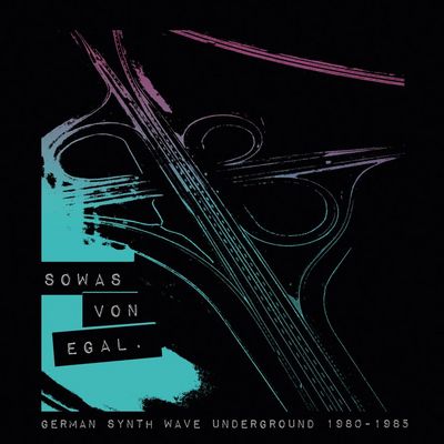 VA - Sowas Von Egal - German Synth Wave Underground 1980 - 1985