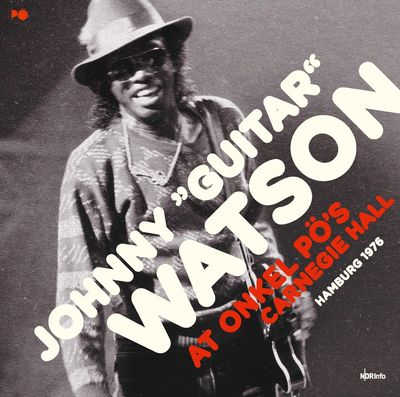 Johnny 'Guitar' Watson - At Onkel Pös Carnegie Hall